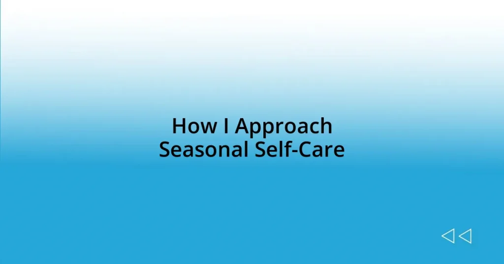 How I Approach Seasonal Self-Care