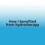 How I benefited from hydrotherapy