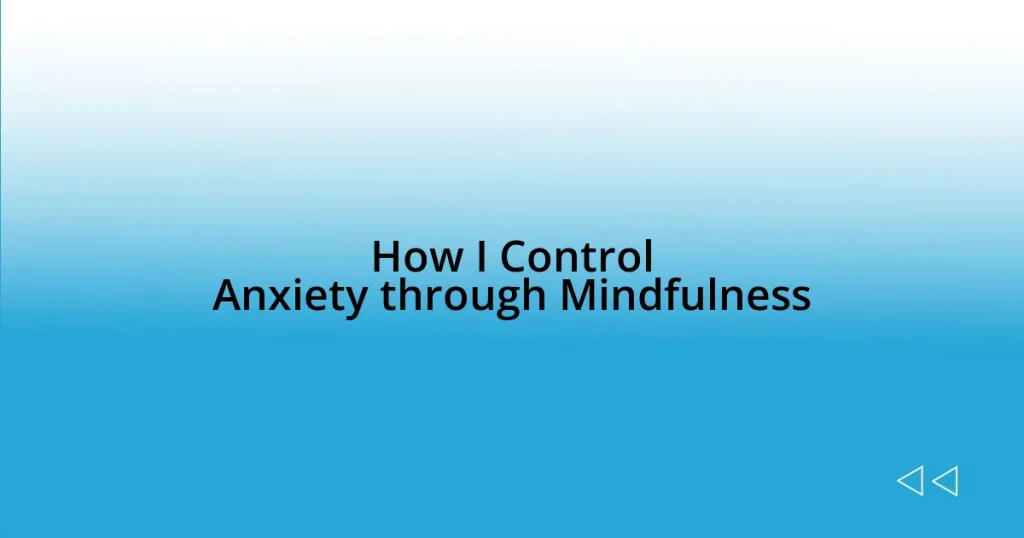 How I Control Anxiety through Mindfulness