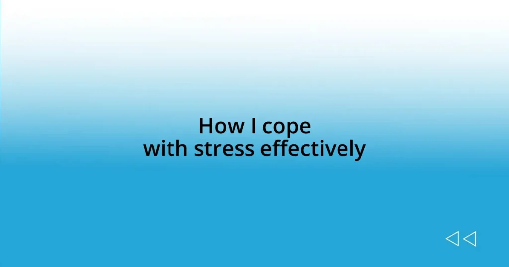 How I cope with stress effectively