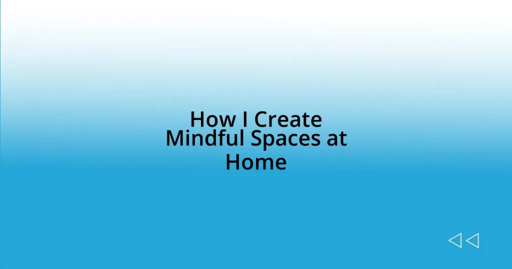 How I Create Mindful Spaces at Home