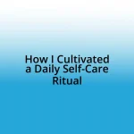 How I Cultivated a Daily Self-Care Ritual