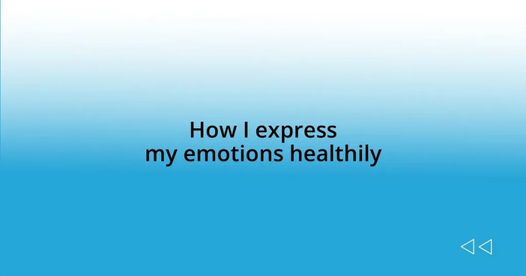 How I express my emotions healthily