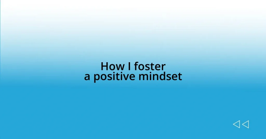 How I foster a positive mindset