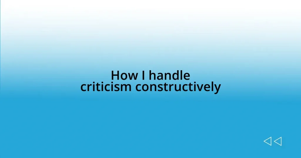 How I handle criticism constructively