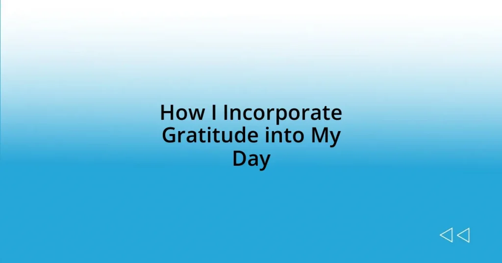 How I Incorporate Gratitude into My Day