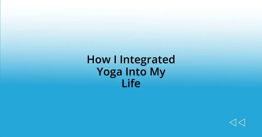 How I Integrated Yoga Into My Life