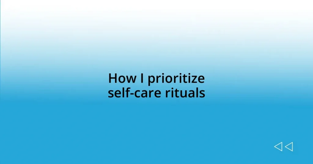 How I prioritize self-care rituals