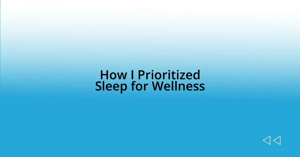 How I Prioritized Sleep for Wellness