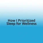 How I Prioritized Sleep for Wellness