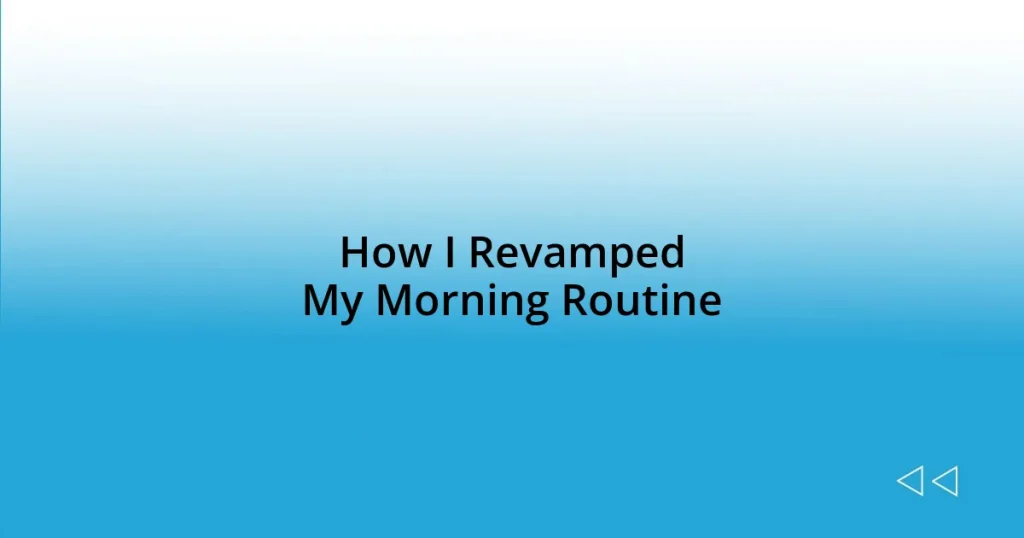 How I Revamped My Morning Routine