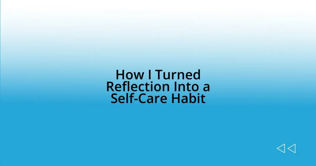 How I Turned Reflection Into a Self-Care Habit