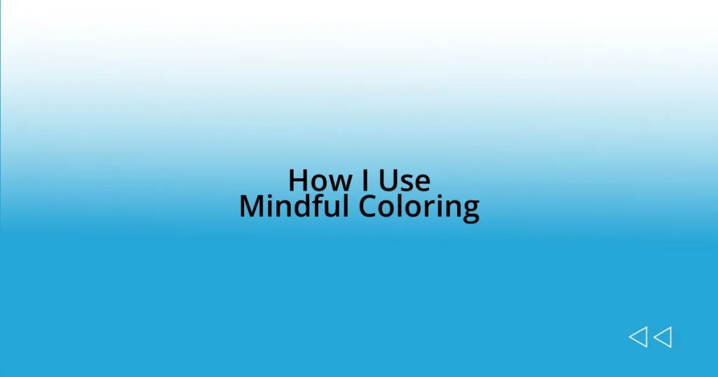 How I Use Mindful Coloring