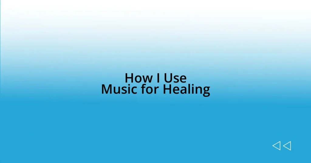 How I Use Music for Healing