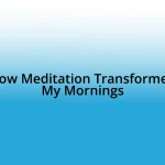 How Meditation Transformed My Mornings