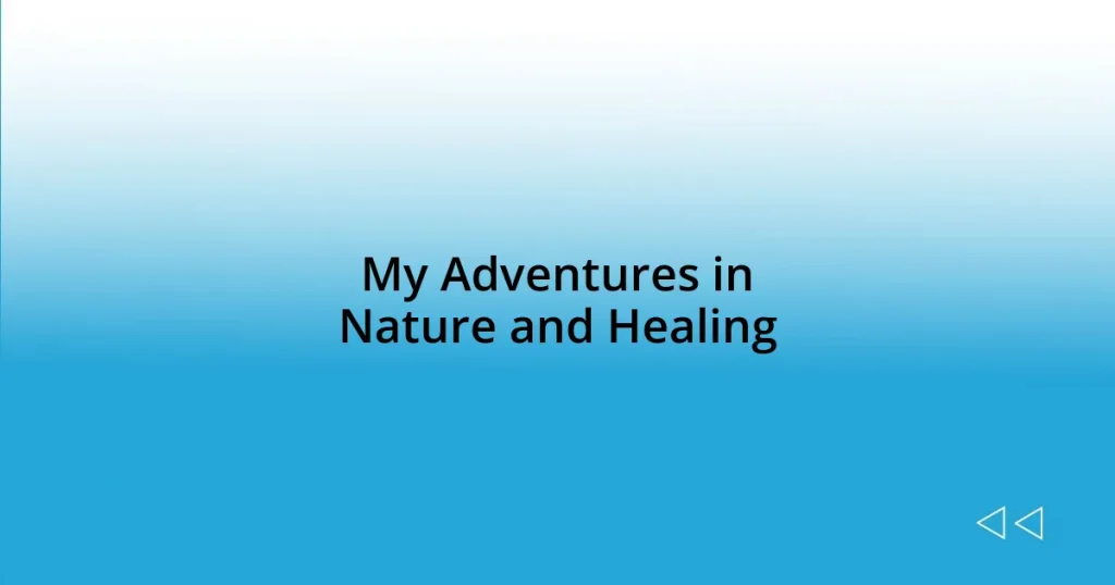 My Adventures in Nature and Healing