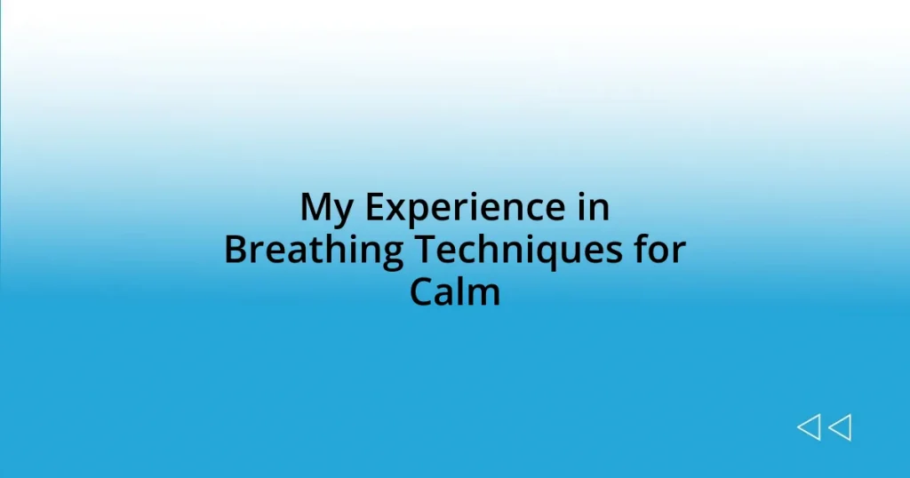 My Experience in Breathing Techniques for Calm