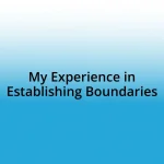 My Experience in Establishing Boundaries