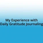 My Experience with Daily Gratitude Journaling