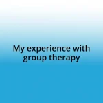 My experience with group therapy