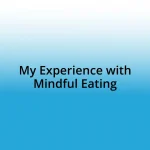 My Experience with Mindful Eating