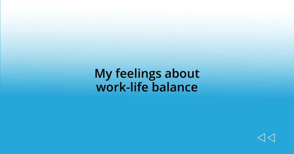 My feelings about work-life balance