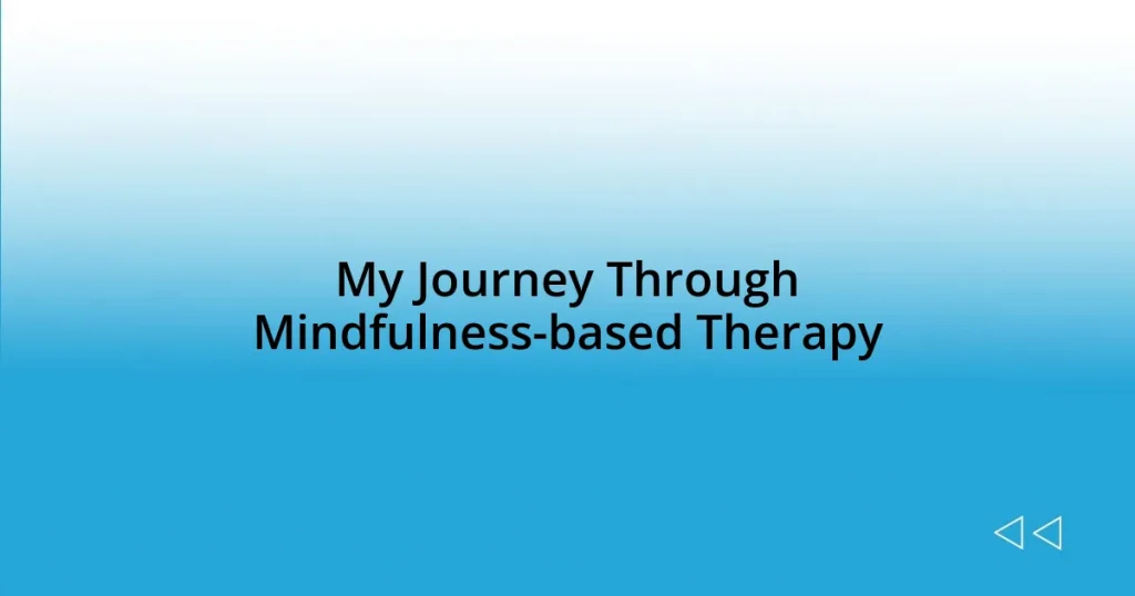 My Journey Through Mindfulness-based Therapy