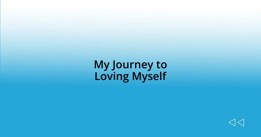 My Journey to Loving Myself