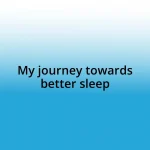 My journey towards better sleep