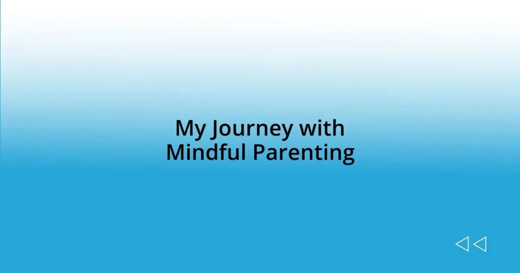 My Journey with Mindful Parenting