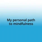 My personal path to mindfulness