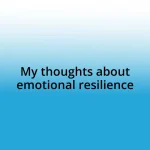 My thoughts about emotional resilience