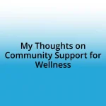 My Thoughts on Community Support for Wellness