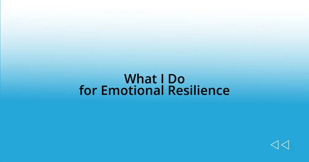 What I Do for Emotional Resilience