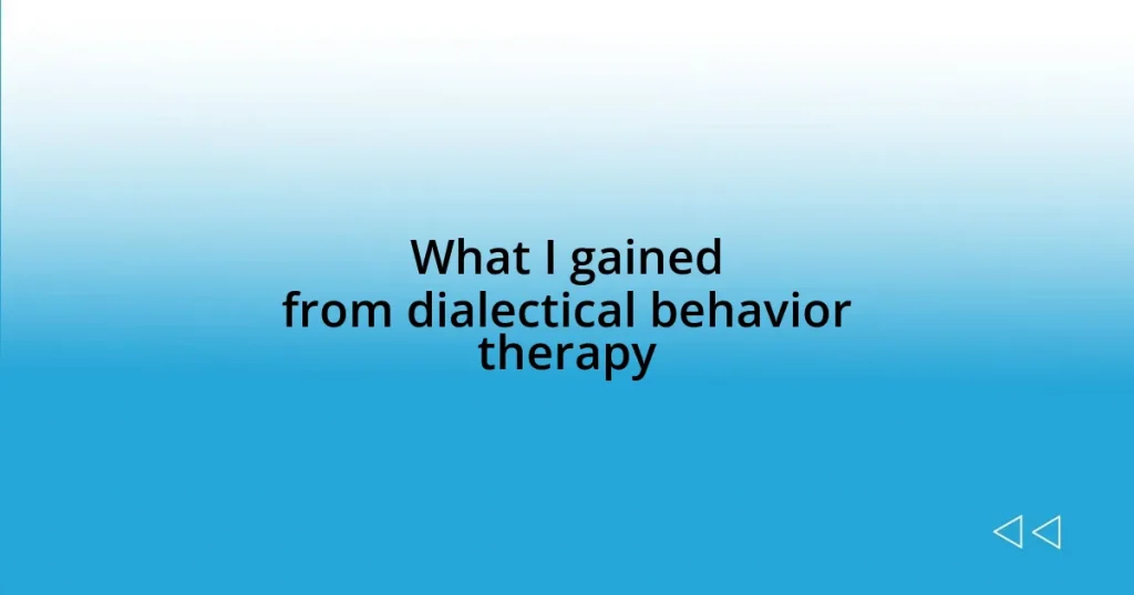 What I gained from dialectical behavior therapy