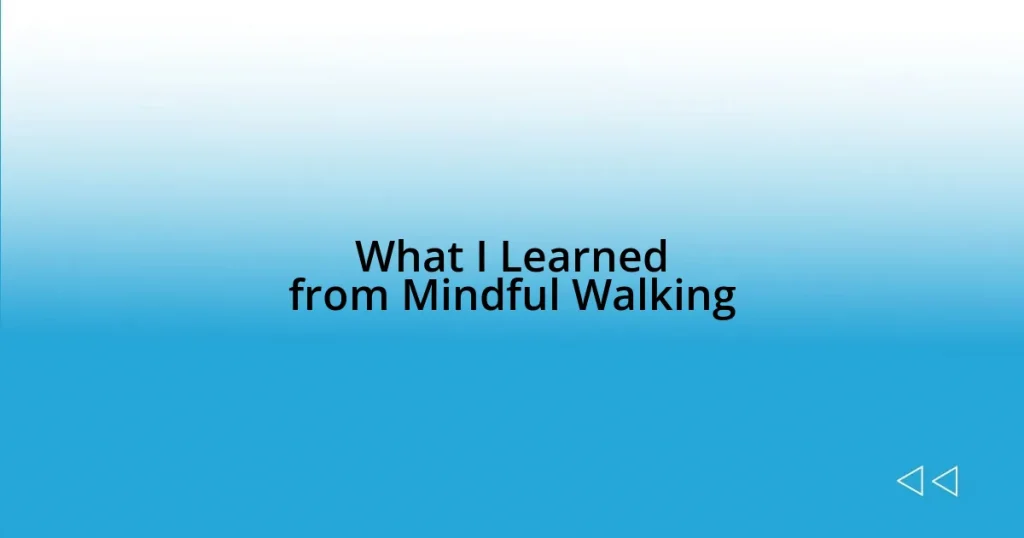 What I Learned from Mindful Walking