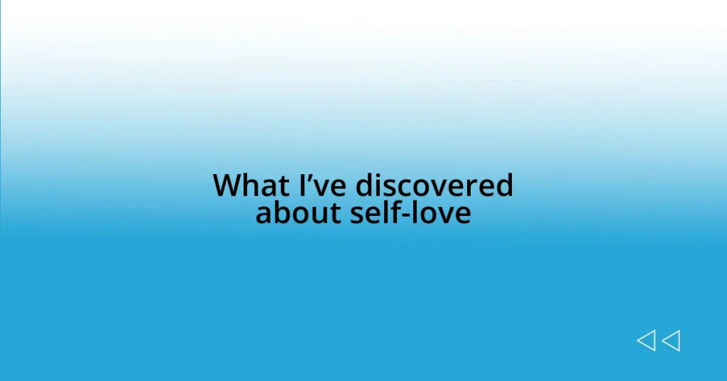 What I’ve discovered about self-love