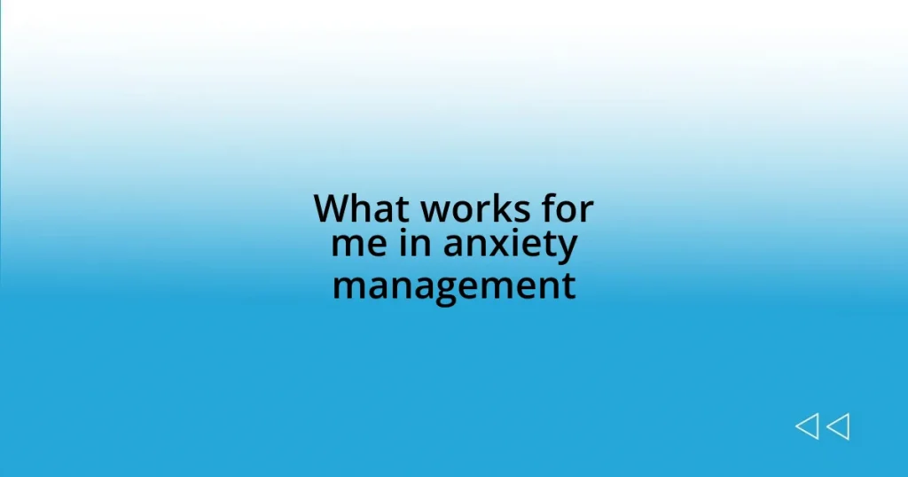 What works for me in anxiety management