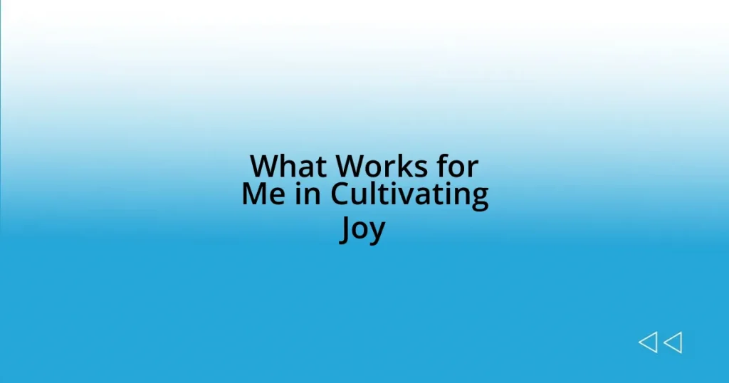 What Works for Me in Cultivating Joy