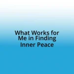 What Works for Me in Finding Inner Peace