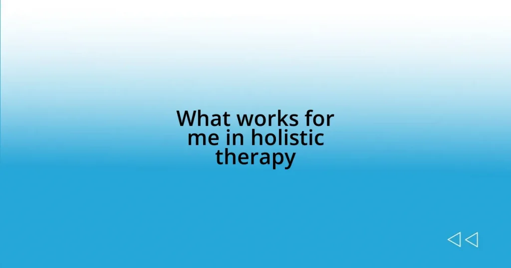 What works for me in holistic therapy