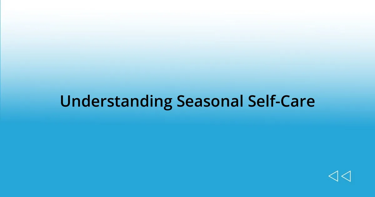 Understanding Seasonal Self-Care