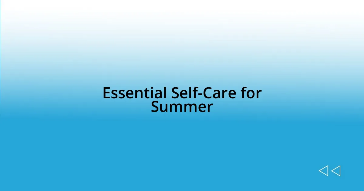 Essential Self-Care for Summer