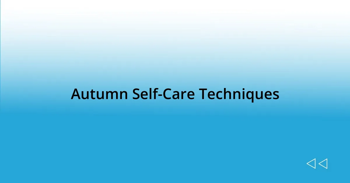 Autumn Self-Care Techniques