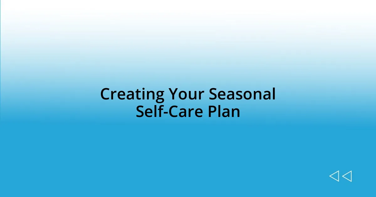 Creating Your Seasonal Self-Care Plan