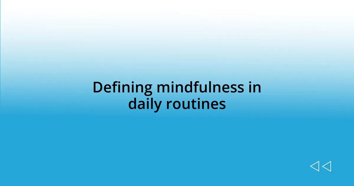 Defining mindfulness in daily routines