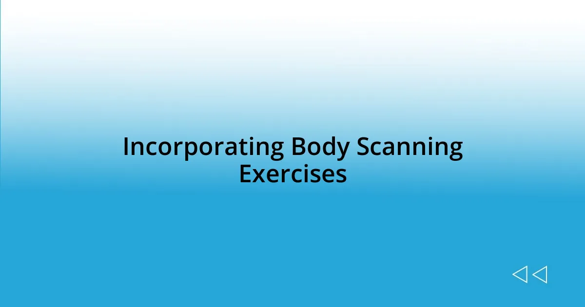 Incorporating Body Scanning Exercises