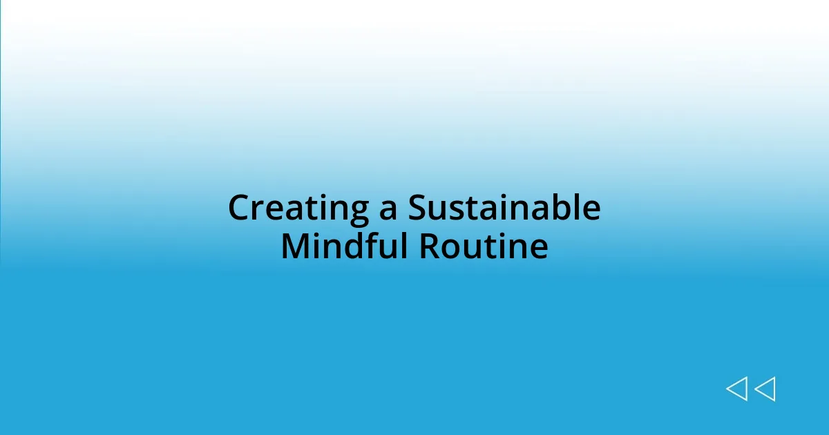 Creating a Sustainable Mindful Routine