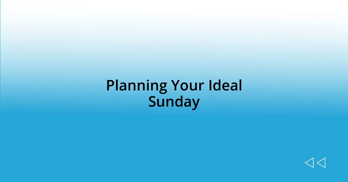 Planning Your Ideal Sunday