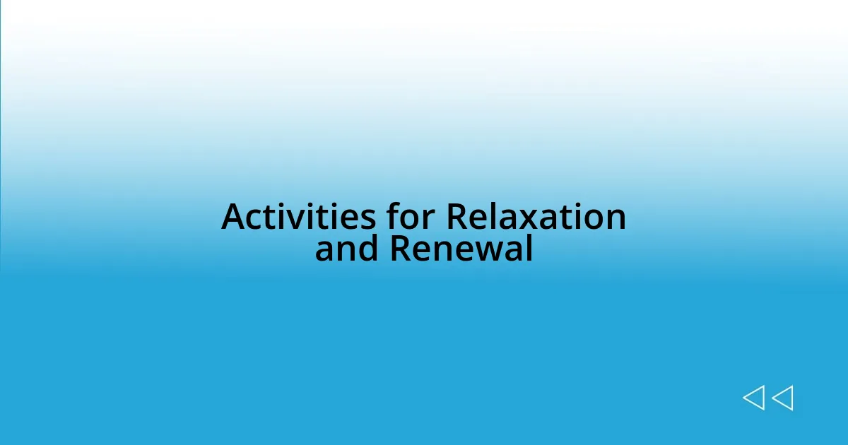 Activities for Relaxation and Renewal